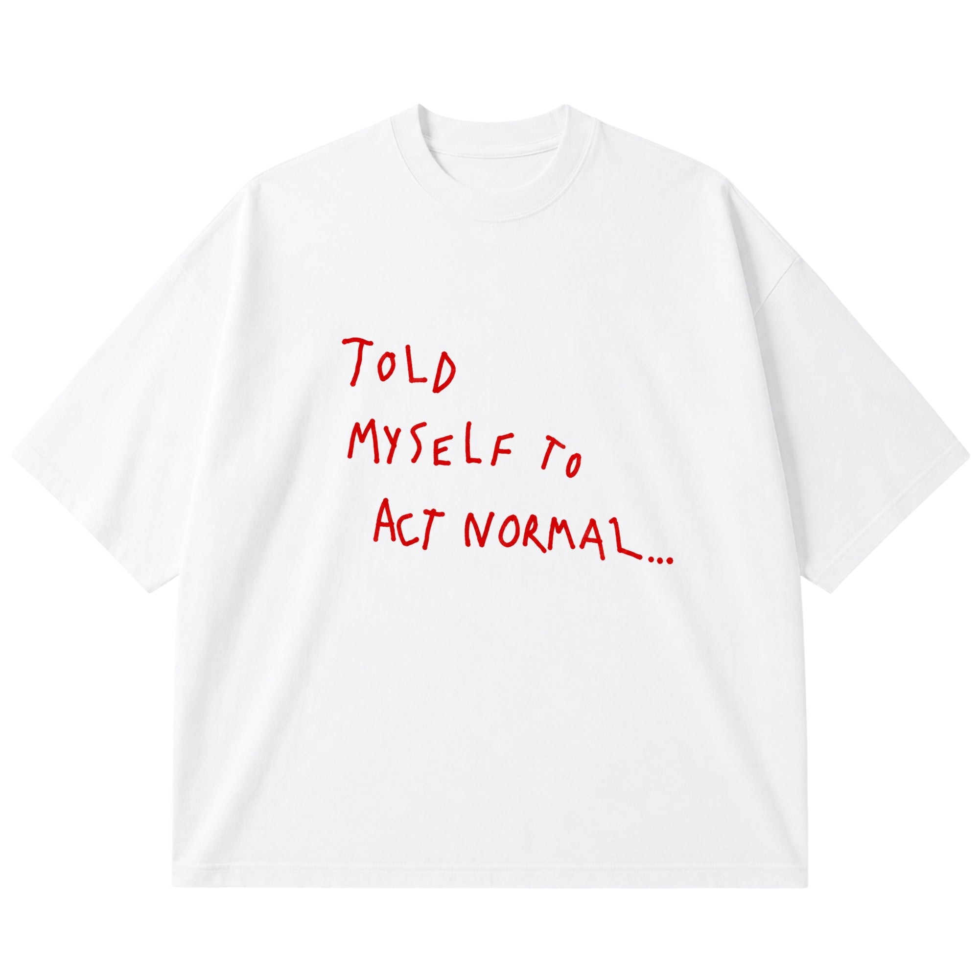Act normal
