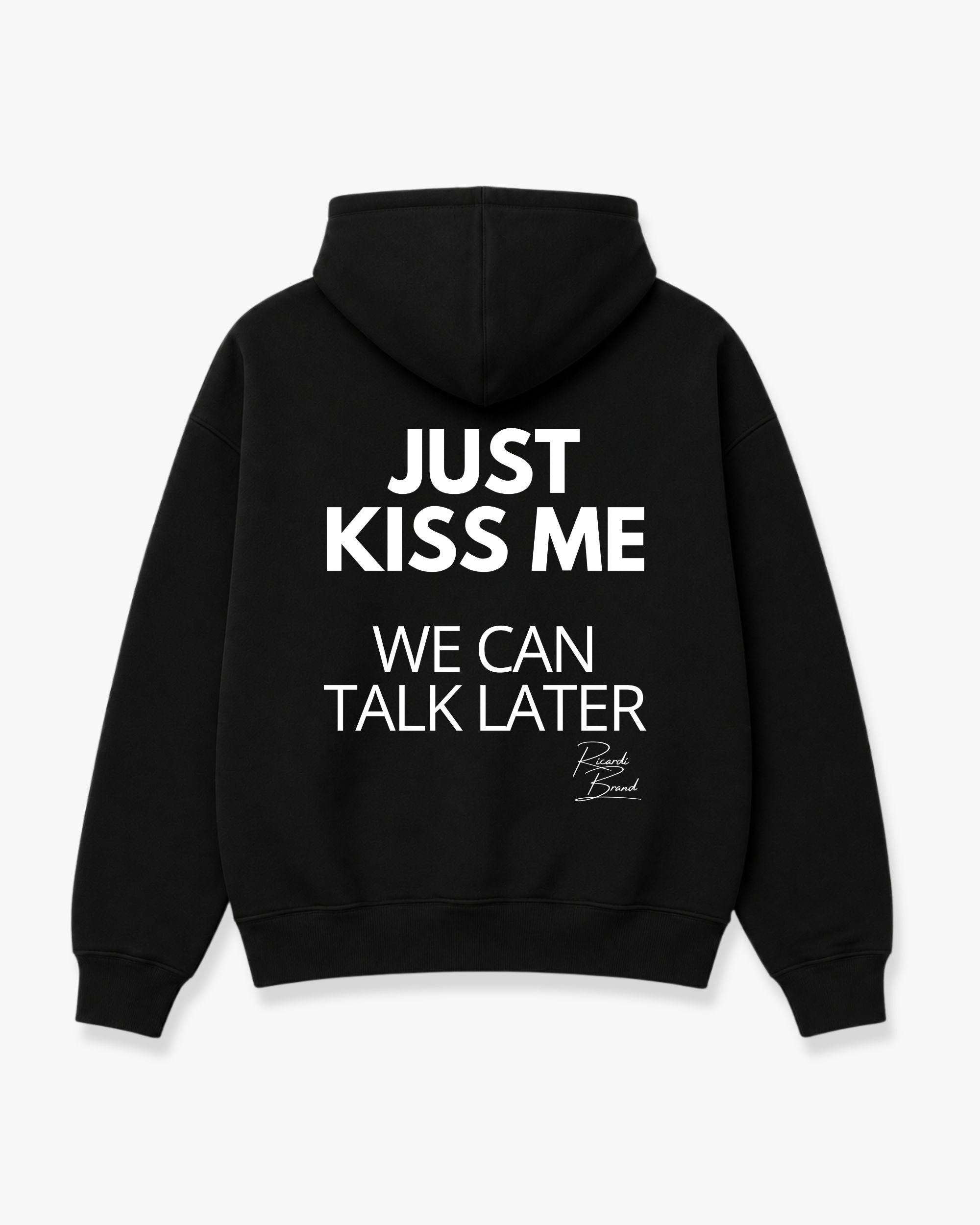 Just kiss me